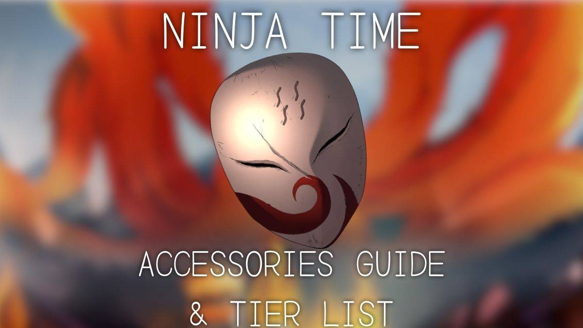 Ultimate Ninja Time Accessories Guide and Tier List