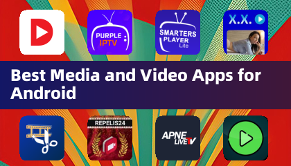 Best Media and Video Apps for Android