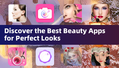 Discover the Best Beauty Apps for Perfect Looks