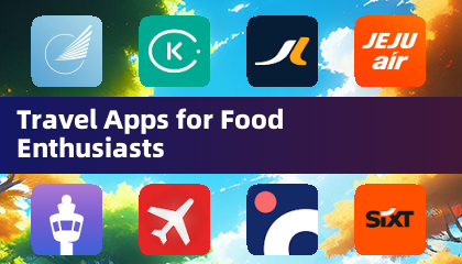 Travel Apps for Food Enthusiasts
