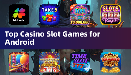 Top Casino Slot Games for Android