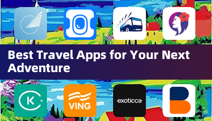 Best Travel Apps for Your Next Adventure