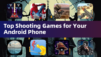 Top Shooting Games for Your Android Phone