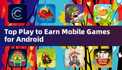 适用于 Android 的顶级边玩边赚手游